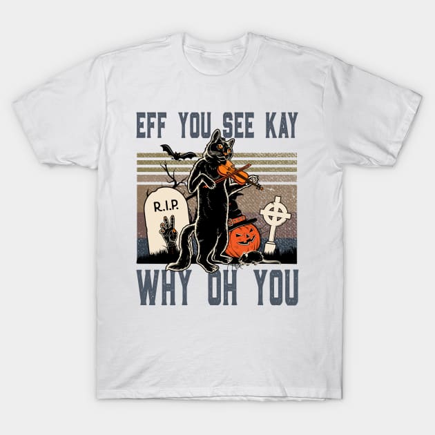 Eff You See Kay T-Shirt by pht